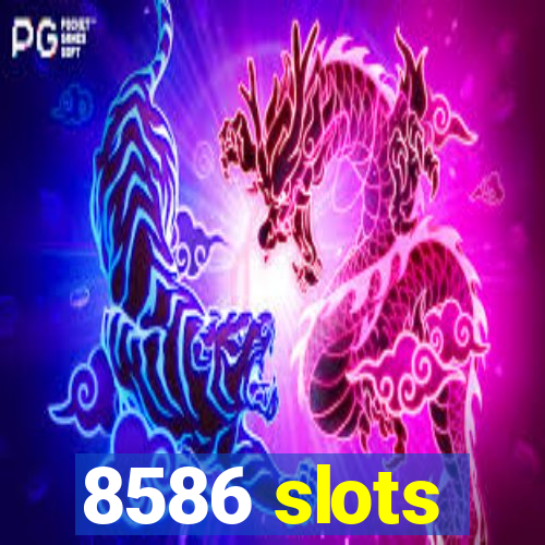 8586 slots